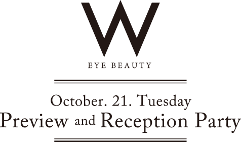 W EYE BEAUTY October. 21. Tuesday Preview and Reception Party